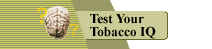 Test Your Tobacco IQ